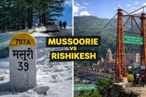 Mussoorie vs Rishikesh