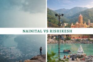 Nainital vs Rishikesh